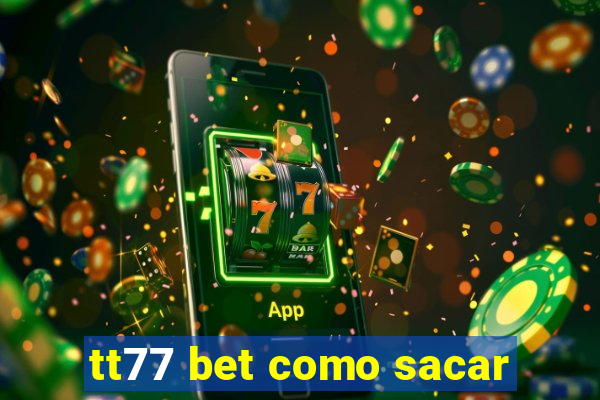 tt77 bet como sacar